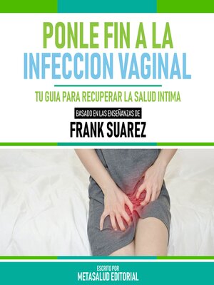 cover image of Ponle Fin a La Infeccion Vaginal--Basado En Las Enseñanzas De Frank Suarez